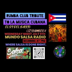 THE RUMBA CLUB SHOW ..TRIBUTE TO LA MUSICA CUBANA VOL 1 / JULY 9 2025.. EL DJ DEL BARRIO. MSR
