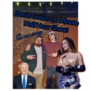 David Collins 30 Minute Half Hour Show! Episode: #1 Guest: Dan McCullough