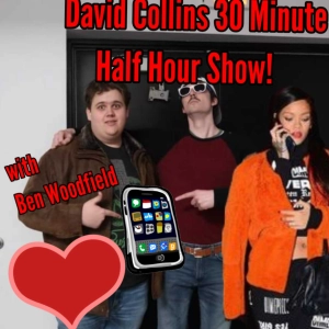 David Collins 30 Minute Half Hour Show! Episode: #2 Guest: Ben Woodfield