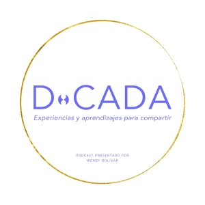 D•cada | Podcast de Coaching y Crecimiento Personal con Wendy Bolívar