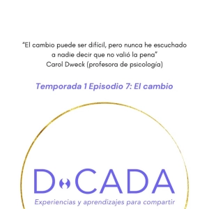 ¿Por qué es tan difícil aceptar el cambio como una constante? | Coaching de Vida | D•cada Podcast