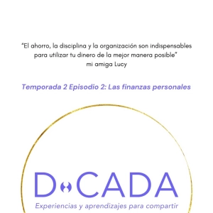 ¿Cómo ser inteligente con el dinero y prepararte para el futuro? | Coaching de Vida | D•cada Podcast