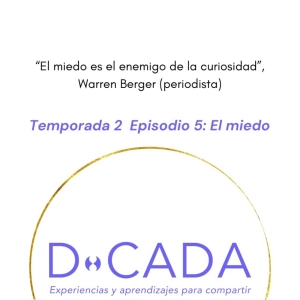 ¿Por qué es importante entender y hablar de nuestros miedos? | Coaching de Vida | D•cada Podcast