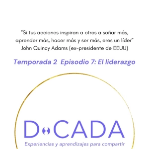 ¿Puedes liderar sin el título? ¿Sabes de tu impacto en otrxs?  | Coaching de Vida | D•cada Podcast