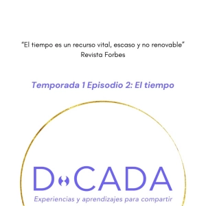 ¿Eres realmente consciente de que el tiempo no se recupera? | Coaching de Vida | D•cada Podcast
