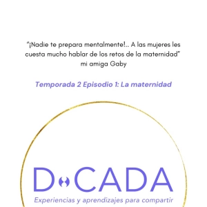 ¿Cuáles son los retos de la maternidad y cómo prepararte? | Coaching de Vida | D•cada Podcast
