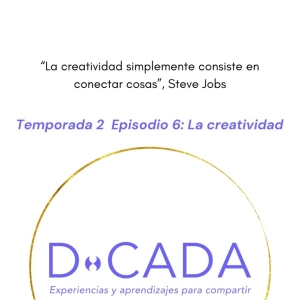 ¿No te consideras creativx? ¿Conoces los tipos de creatividad? | Coaching de Vida | D•cada Podcast