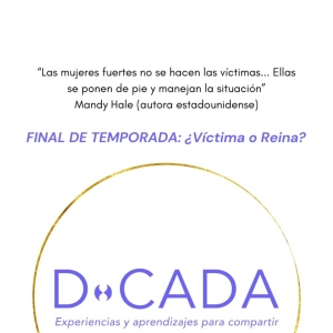 ¿En qué modalidad vives: la de víctima o la de reina? | Coaching de Vida | D•cada Podcast