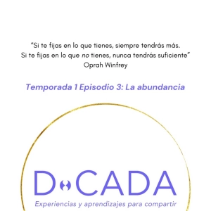 ¿Por qué limitamos la idea de abundancia al dinero que tenemos? | Coaching de Vida | D•cada Podcast