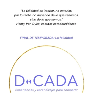 ¿Qué tan feliz eres? ¿Cómo crear actitudes y hábitos para serlo? | Coaching de Vida | D•cada Podcast