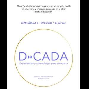 ¿Qué queremos decir realmente con un perdón o un lo siento? | Coaching de Vida | D•cada Podcast