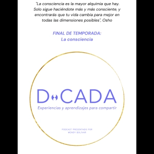 ¿Qué has aprendido de ti y qué harás con esa nueva consciencia? | Coaching de Vida | D•cada Podcast