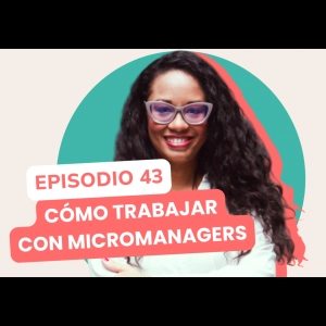 Cómo sobrevivir a la supervisión excesiva | Micromanagement | Aprendizajes Compartidos | Coach Wendy