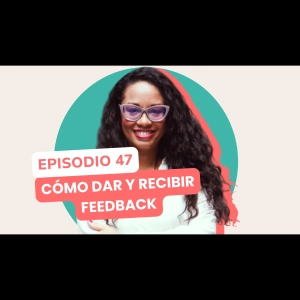 Cómo prepararse para dar, recibir y pedir feedback efectivo | Aprendizajes Compartidos | Coach Wendy