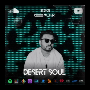 Desert Soul By Gee Funk - Episode 023 (Melodic house/ Progressive House DJ Mix) (Podcast)