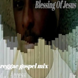 Blessing Of Jesus/Reggae Gospel Mix