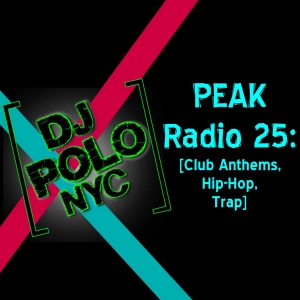 PEAK Radio 25: [Club Anthems, Hip-Hop, Trap]