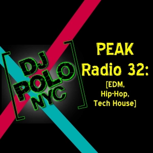 PEAK Radio 32: [EDM, Hip-Hop, Tech House]