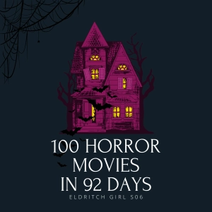 100 Horror Movies in 92 Days - A Look Back at the Highlights