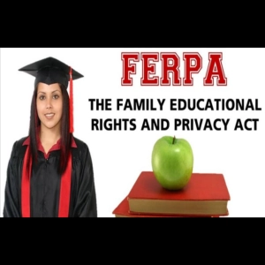FERPA, the Family Educational Rights and Privacy Act