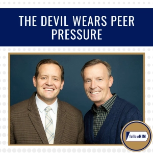 The Devil Wears Peer Pressure • followHIM Favorites • June 22-28 • Come, Follow Me
