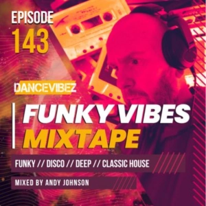 Andy Johnson - The Funky Vibes Mixtape #143 // DJ SET // PODCAST // DISCO // HOUSE MUSIC
