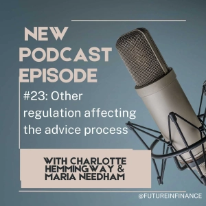 Future In Finance: #24 Other Regulation Affecting the Advice Process