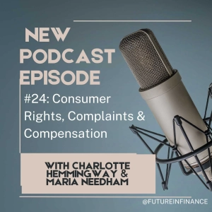 Future in Finance Season 1 Finale: Topic 25: Consumer Rights, Complaints & Compensation