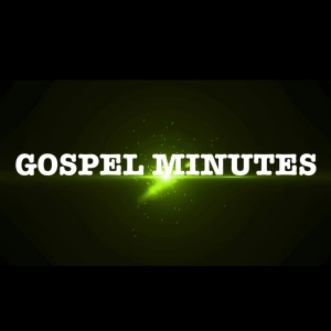 Gospel Minutes