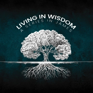 Living In Wisdom [James 1:1]