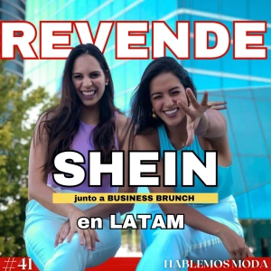 #41/ Cómo revender SheIn en Latinoamérica y la importancia del storytelling junto a Business Brunch