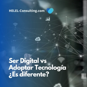 Ser Digital vs Adoptar Tecnología. ¿Qué diferencias hay?