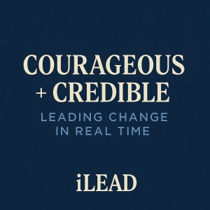 iLEAD Podcast: Leading Change in Real Time