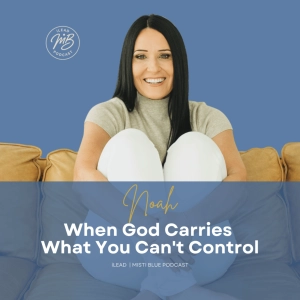 Noah: When God Carries What You Can't Control