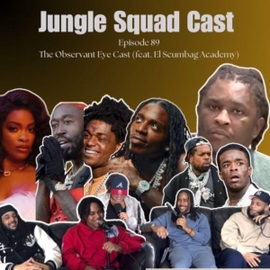 Jungle Squad Cast Episode 89 | The Observant Eye Cast (feat. Scumbag Academy)