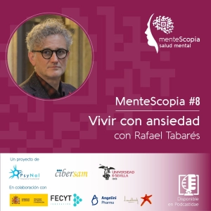 Vivir con ansiedad. Con Rafael Tabarés | Mentescopia #08