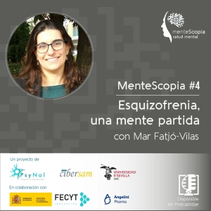 Esquizofrenia, una mente partida, con Mar Fatjó-Vilas | Mentescopia #04