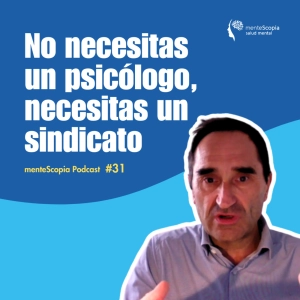 No necesitas un psicólogo, necesitas un sindicato #31