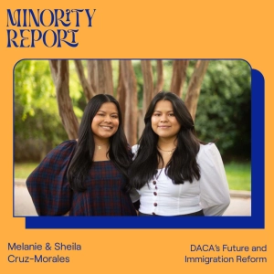 DACA’S Future & Immigration Reform with the Cruz-Morales twins