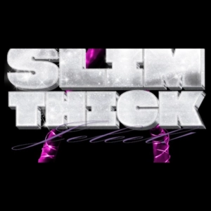 JELEEL! – SLIM THICK!