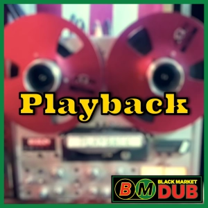 Playback with Black Market Dub