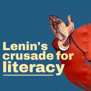 Lenin's crusade for literacy