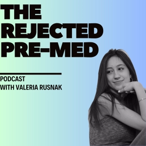 My Med School Rejection Story & Why I Started This Podcast