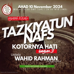 Ustadz Wahid Rahman _ Syarah Kitab Tazkiyatun Nafs _ Sebab Kotornya Hati - Bagian 3