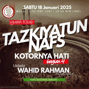 Ustadz Wahid Rahman _ Syarah Kitab Tazkiyatun Nafs _ Sebab Kotornya Hati - Bagian 4
