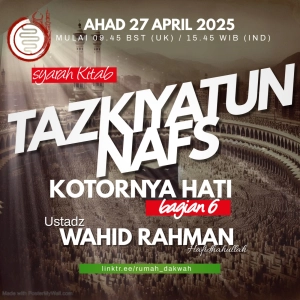 Ustadz Wahid Rahman | Syarah Kitab Tazkiyatun Nafs | Sebab Kotornya Hati - Bagian 6