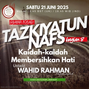 Ustadz Wahid Rahman | Syarah Kitab Tazkiyatun Nafs | Bagian 8 | Kaidah-kaidah Membersihkan Hati