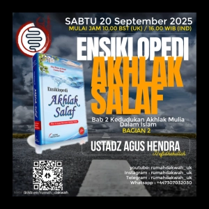 Ustad Agus Hendra | Ensiklopedi Akhlak Salaf | Bab 2 Kedudukan Akhlak Mulia Dalam Islam - Bagian 2