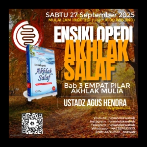 Ustadz Agus Hendra | Ensiklopedi Akhlak Salaf | Bab 3 Empat Pilar Akhlak Mulia