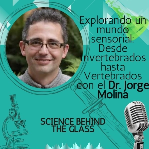 Explorando un mundo sensorial: Desde Invertebrados hasta Vertebrados con el Dr. Jorge Molina